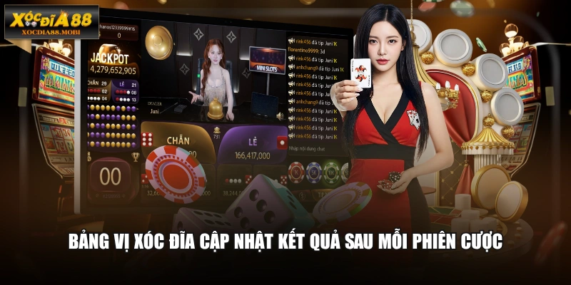 Bảng vị xóc đĩa cập nhật kết quả sau mỗi phiên cược