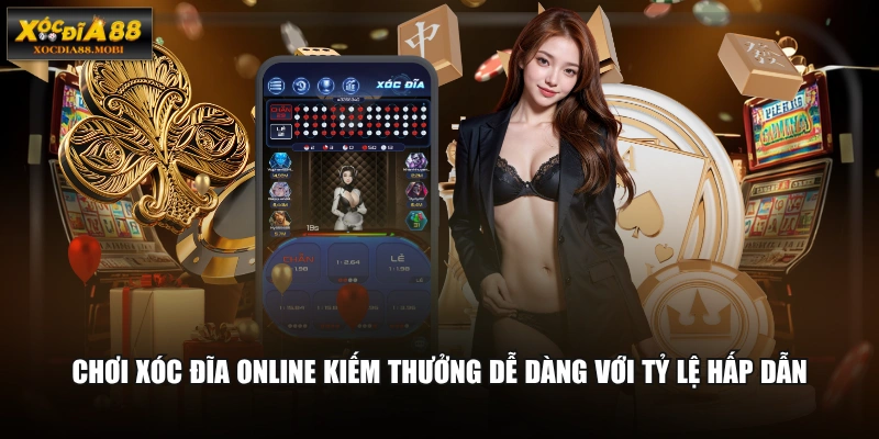 Chơi Xóc Đĩa online kiếm thưởng dễ dàng với tỷ lệ hấp dẫn