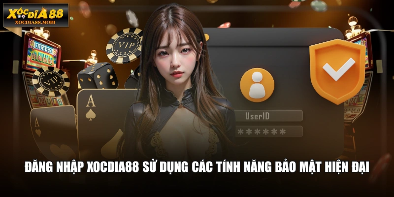 Đăng nhập XOCDIA88 sử dụng các tính năng bảo mật hiện đại