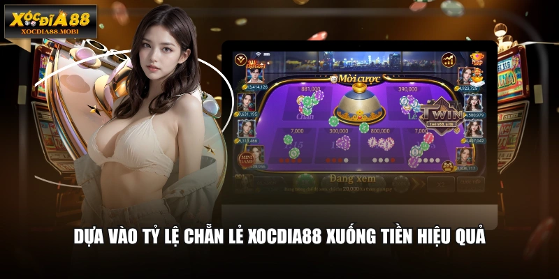 Dựa vào tỷ lệ chẵn lẻ XOCDIA88 xuống tiền hiệu quả