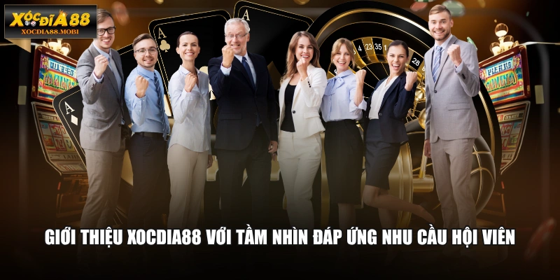Giới thiệu XOCDIA88 với tầm nhìn đáp ứng nhu cầu hội viên