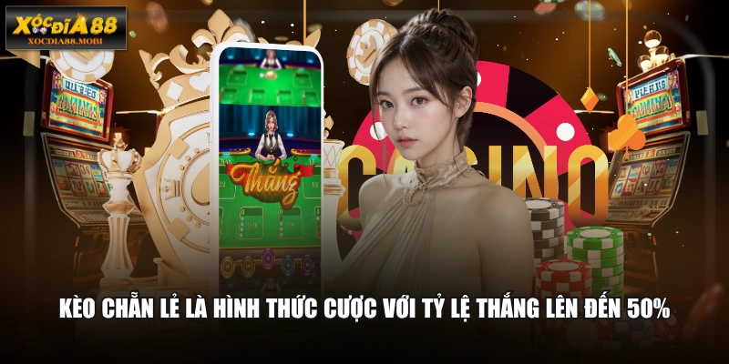 Kèo chẵn lẻ là hình thức cược với tỷ lệ thắng lên đến 50%