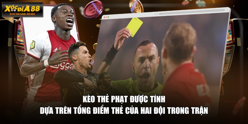 Kèo thẻ phạt được tính dựa trên tổng điểm thẻ của hai đội trong trận
