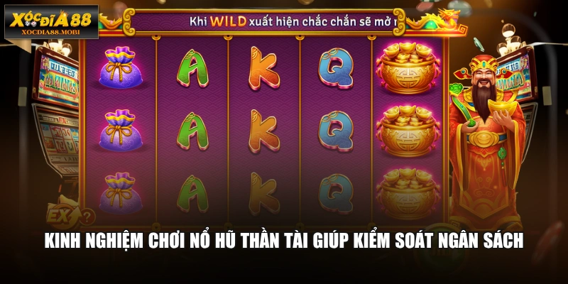 Kinh nghiệm chơi nổ hũ thần tài giúp kiểm soát ngân sách