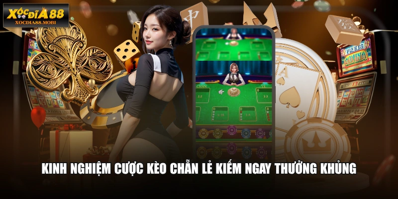 Kinh nghiệm cược kèo chẵn lẻ kiếm ngay thưởng khủng