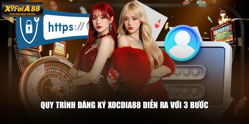 Quy trình đăng ký XOCDIA88 diễn ra với 3 bước
