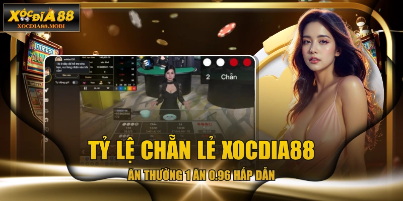Tỷ Lệ Chẵn Lẻ XOCDIA88 - Ăn Thưởng 1 Ăn 0.96 Hấp Dẫn