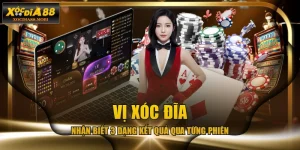 Vị Xóc Đĩa - Nhận Biết 3 Dạng Kết Quả Qua Từng Phiên